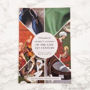 Historical Clothing From the Inside Out – A Handbook for Women’s Clothing of the Late 15th Century -kirjanen